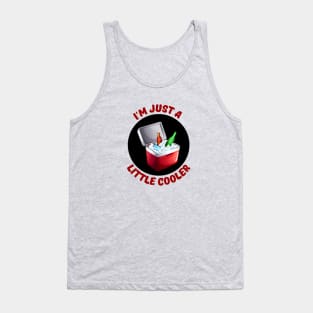 I'm Just A Little Cooler | Cooler Pun Tank Top